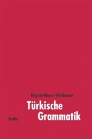 Könyv Türkische Grammatik Brigitte Moser-Weithmann