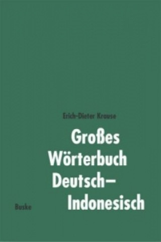 Carte Großes Wörterbuch Deutsch-Indonesisch. Kamus Besar Jerman-Indonesia Erich-Dieter Krause