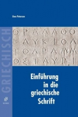 Carte Einführung in die griechische Schrift Uwe Petersen