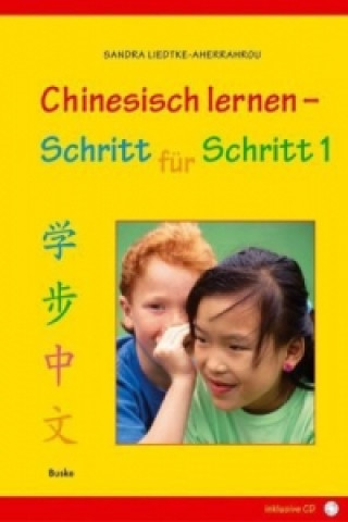 Carte Chinesisch lernen - Schritt für Schritt (Band 1). Tl.1 Sandra Liedtke-Aherrahrou