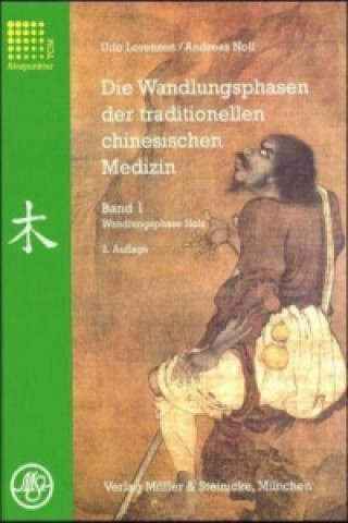 Könyv Die Wandlungsphasen der traditionellen chinesischen Medizin / Wandlungsphase Holz Udo Lorenzen