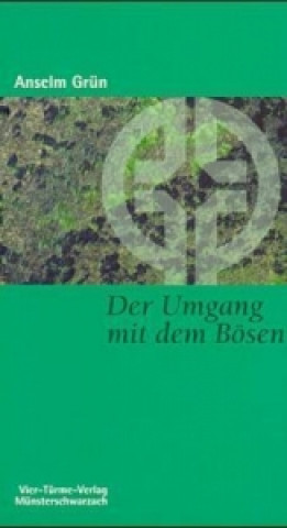 Kniha Der Umgang mit dem Bösen Anselm Grün