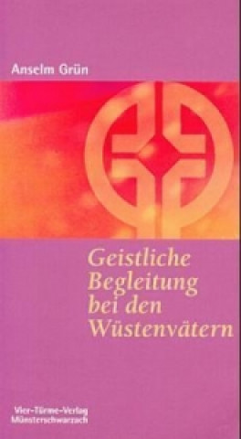 Kniha Geistliche Begleitung bei den Wüstenvätern Anselm Grün