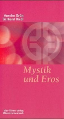 Kniha Mystik und Eros Anselm Grün