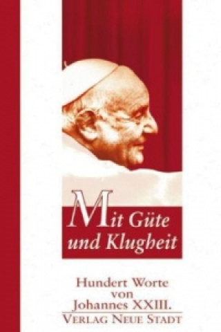 Kniha Mit Güte und Klugheit ohannes XXIII.