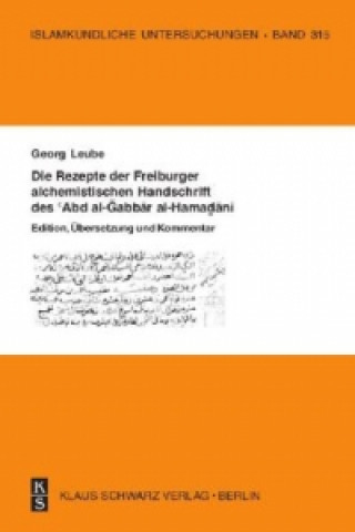 Książka Die Rezepte der Freiburger alchemistischen Handschrift des  Abd al-Gabbar al-Hamadani Georg Leube