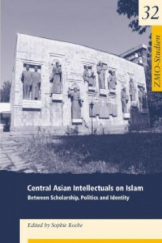 Könyv Central Asian Intellectuals on Islam Sophie Roche