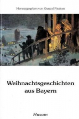 Libro Weihnachtsgeschichten aus Bayern Gundel Paulsen