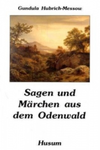 Книга Sagen und Märchen aus dem Odenwald Gundula Hubrich-Messow