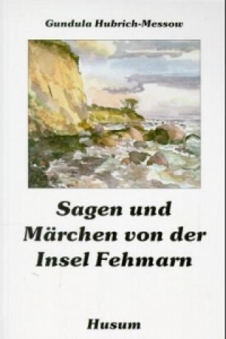 Kniha Sagen und Märchen von der Insel Fehmarn Gundula Hubrich-Messow