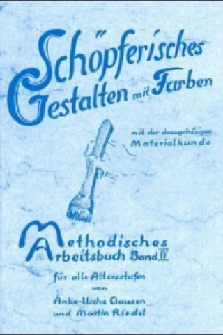 Knjiga Schöpferisches Gestalten mit Farben Anke-Usche Clausen