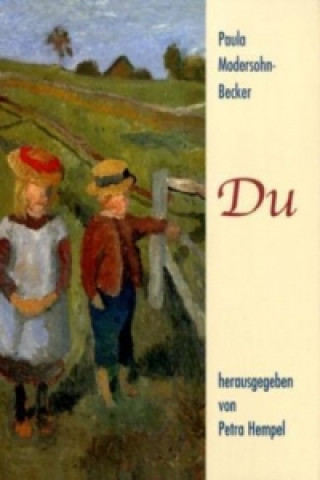 Könyv Du / You Paula Modersohn-Becker