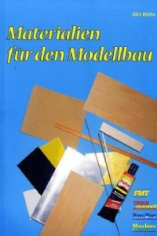 Könyv Materialien für den Modellbau Alex Weiss