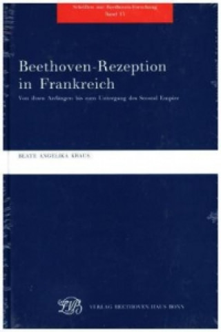 Könyv Beethoven-Rezeption in Frankreich Beate Angelika Kraus