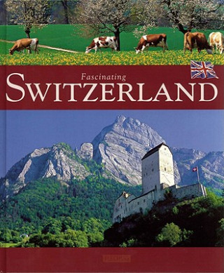 Kniha Fascinating Switzerland. Faszinierende Schweiz, englische Ausgabe Roland Gerth