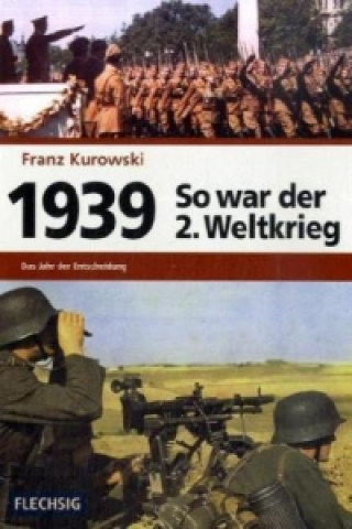 Buch 1939 - Das Jahr der Entscheidung Franz Kurowski