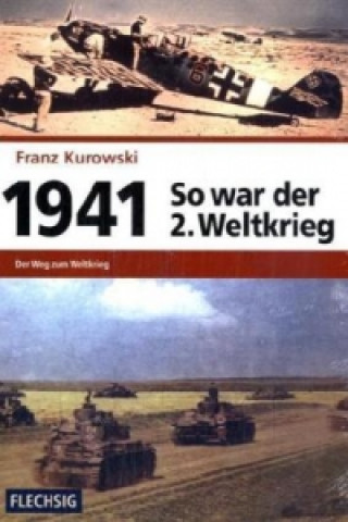 Kniha 1941 - Der Weg zum Weltkrieg Franz Kurowski