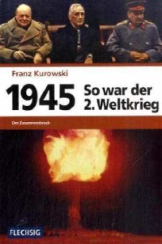 Kniha 1945 - Der Zusammenbruch Franz Kurowski