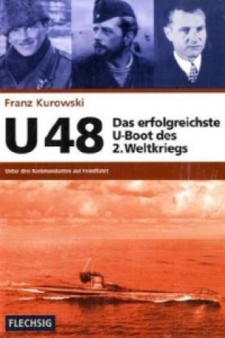 Kniha U 48, Das erfolgreichste U-Boot des 2. Weltkriegs Franz Kurowski