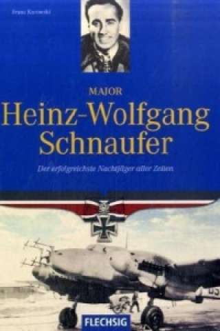 Knjiga Major Heinz-Wolfgang Schnaufer Franz Kurowski