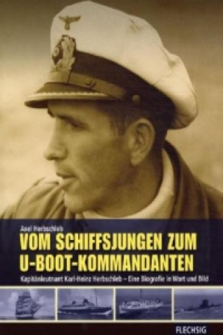 Kniha Vom Schiffsjungen zum U-Boot-Kommandanten Axel Herbschleb