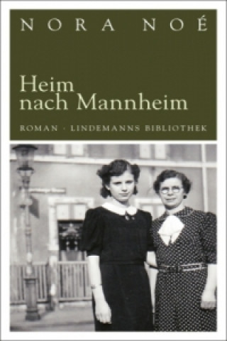 Kniha Heim nach Mannheim Nora Noé