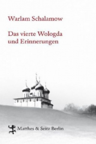 Könyv Das vierte Wologda und Erinnerungen Warlam Schalamow