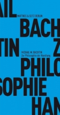 Carte Die Philosophie der Handlung Michail M. Bachtin