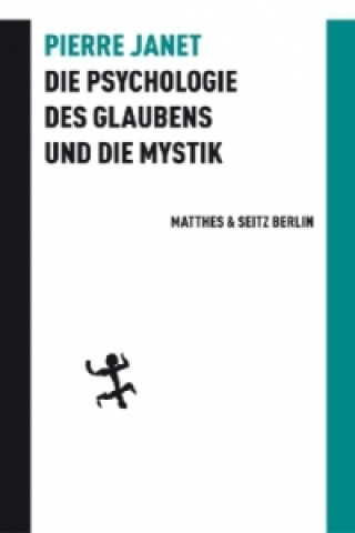 Könyv Die Psychologie des Glaubens und die Mystik Pierre Janet