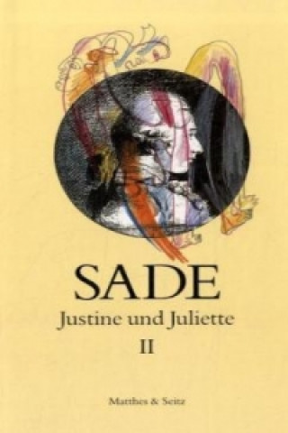 Kniha Justine und Juliette II. Bd.2 Donatien A. Fr. Marquis de Sade