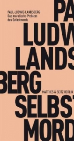 Kniha Das moralische Problem der Selbsttötung. Meditatio mortis Paul Ludwig Landsberg