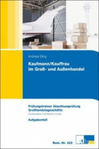 Carte Kaufmann/Kauffrau im Groß- und Außenhandel, Prüfungstrainer Abschlussprüfung, Geschäftsprozesse, 2 Bde. Andreas Eiling