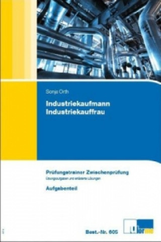 Kniha Industriekaufmann/Industriekauffrau, Prüfungstrainer Zwischenprüfung, 2 Bde. Sonja Orth