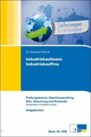 Kniha Industriekaufmann/Industriekauffrau, Prüfungstrainer Abschlussprüfung, Kaufmännische Steuerung und Kontrolle, 2 Bde. Reinhard Hübner