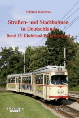Kniha Strassen- und Stadtbahnen in Deutschland / Rheinland-Pfalz/Saarland Michael Kochems