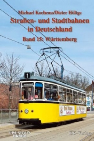Kniha Strassen- und Stadtbahnen in Deutschland / Württemberg Michael Kochems