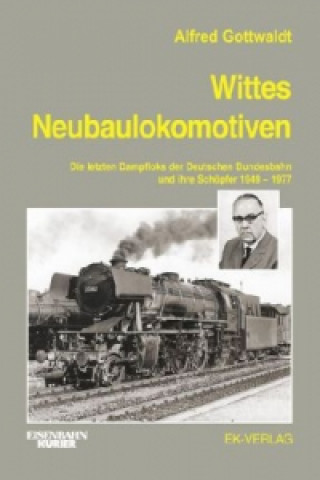 Knjiga Wittes Neubaulokomotiven Alfred Gottwaldt