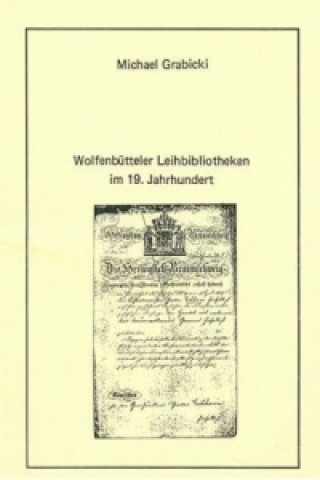 Livre Wolfenbütteler Leihbibliotheken im 19. Jahrhundert Michael Grabicki