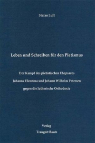 Kniha Leben und Schreiben für den Pietismus Stefan Luft