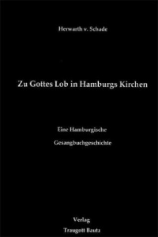 Buch Zu Gottes Lob in Hamburgs Kirchen Herwarth von Schade