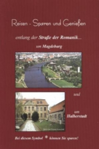 Kniha Reisen - Erleben und Geniessen entlang der Strasse der Romanik um Magdeburg und Halberstadt Susanne Bierwirth