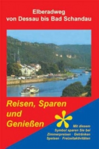Könyv Die reizvollen Landschaften des Elberadweges von Dessau bis Bad Schandau Angelika Schibat