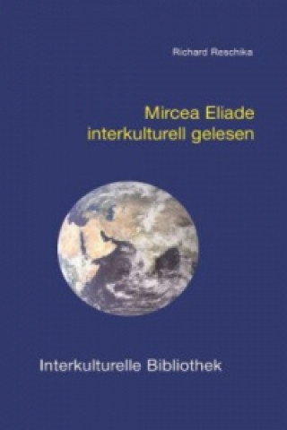 Könyv Mircea Eliade interkulturell gelesen Richard Reschika