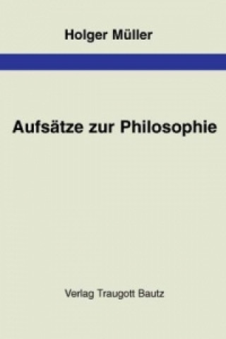 Livre Aufsätze zur Philosophie Holger Müller