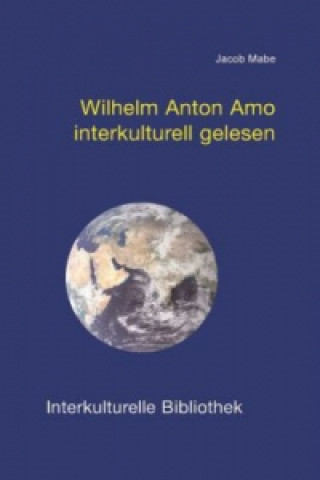 Kniha Wilhelm Anton Amo interkulturell gelesen Jacob E Mabe