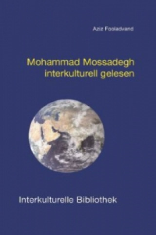 Kniha Mohammad Mossadegh interkulturell gelesen Aziz Fooladvand
