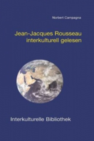 Könyv Jean-Jacques Rousseau interkulturell gelesen Norbert Campagna