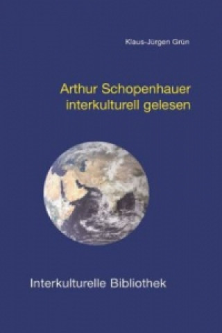 Carte Arthur Schopenhauer interkulturell gelesen Klaus J Grün