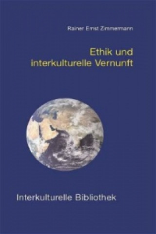 Könyv Ethik und interkulturelle Vernunft Rainer E Zimmermann