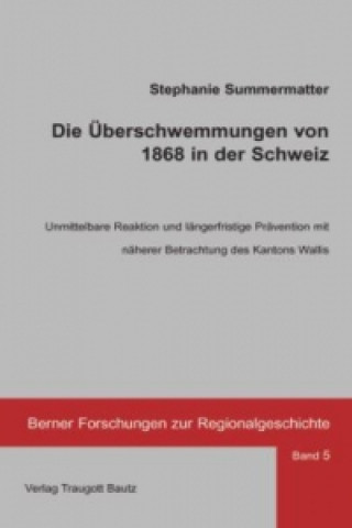 Βιβλίο Die Überschwemmungen von 1868 in der Schweiz Stephanie Summermatter